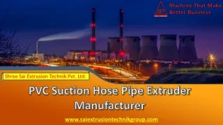 PVC Suction Hose Pipe Extruder Manufacturer Indore | Sai Group