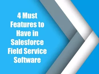 4 must features to have in salesforce field