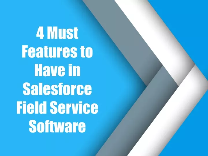 4 must features to have in salesforce field