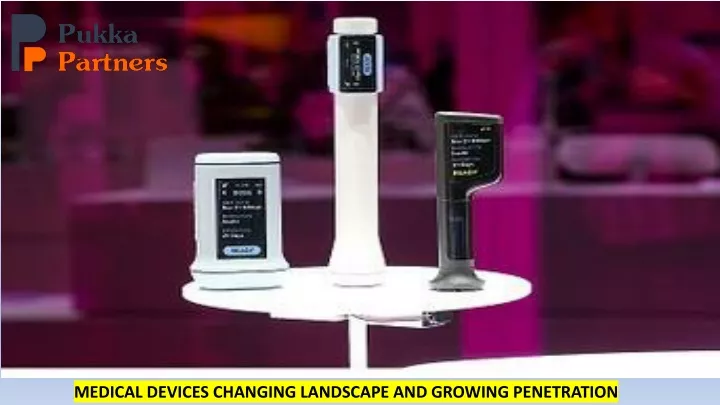 medical devices changing landscape and growing