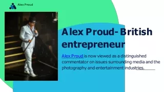 Alex Proud- One Of the Most Hardworking Entrepreneurs