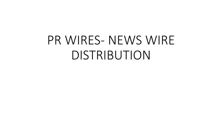 pr wires news wire distribution