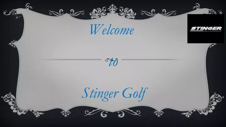 welcome to stinger golf