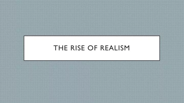 the rise of realism