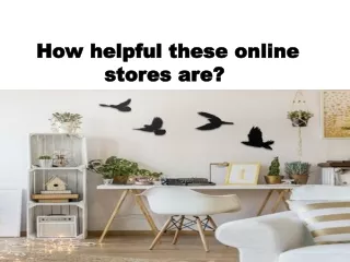 How helpful are these online stores