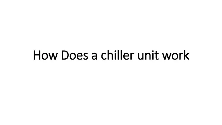 how does a chiller unit work