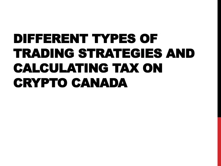 different types of trading strategies and calculating tax on crypto canada
