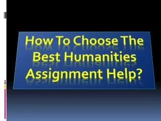 how to choose the best humanities assignment help