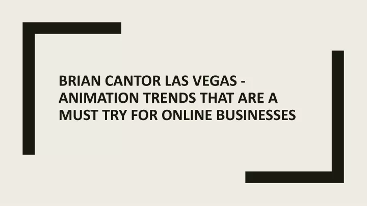 brian cantor las vegas animation trends that are a must try for online businesses