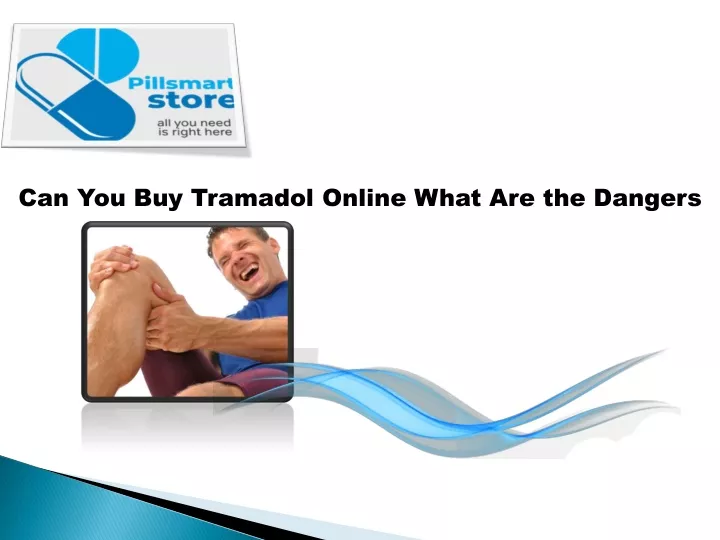 can you buy tramadol online what are the dangers