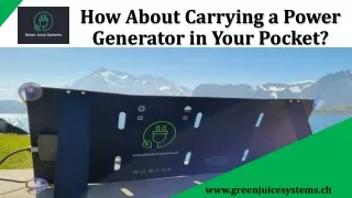 Carrying a Power Generator in Your Pocket