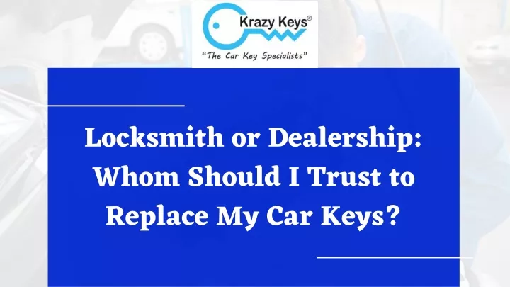 locksmith or dealership whom should i trust