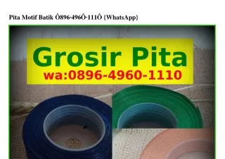 Pita Motif Batik O896·496O·111O [WhatsApp]