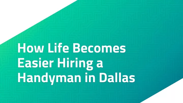 how life becomes easier hiring a handyman in dallas