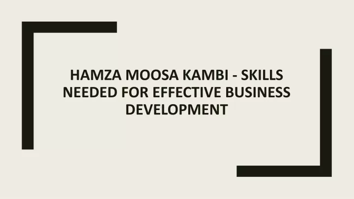 hamza moosa kambi skills needed for effective business development