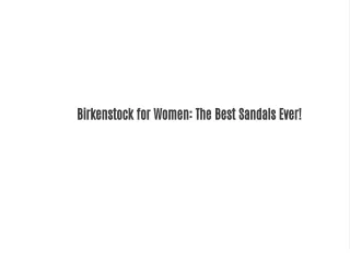 Birkenstock for Women: The Best Sandals Ever!
