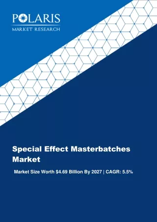 Special Effect Masterbatches Market Growth Trends Analysis 2020-2027