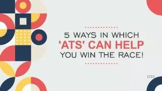 5 Ways In Which 'ATS' Can Help You Win The Race