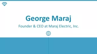 george maraj founder ceo at maraj electric inc