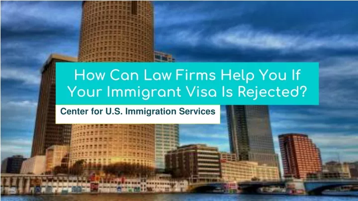 how can law firms help you if your immigrant visa is rejected