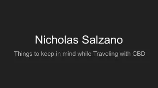 Nicholas Salzano-Things to keep in mind while Traveling with CBD