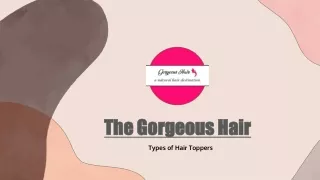 The Gorgeous Hair- Types of Hair toppers