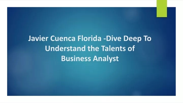 javier cuenca florida dive deep to understand the talents of business analyst