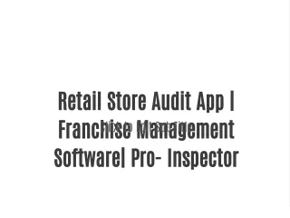 Retail Store Audit App | Franchise Management Software| Pro- Inspector