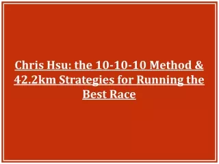 chris hsu the 10 10 10 method 42 2km strategies