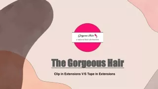 _The Gorgeous Hair- Clip in extensions v_s Tape in extensions
