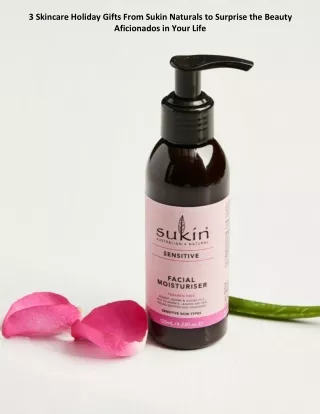 3 Skincare Holiday Gifts From Sukin Naturals to Surprise the Beauty Aficionados in Your Life