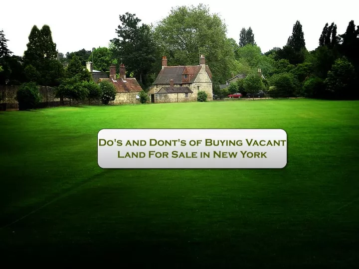 do s and dont s of buying vacant land for sale