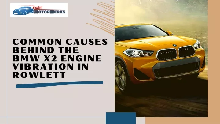 common causes behind the bmw x2 engine vibration