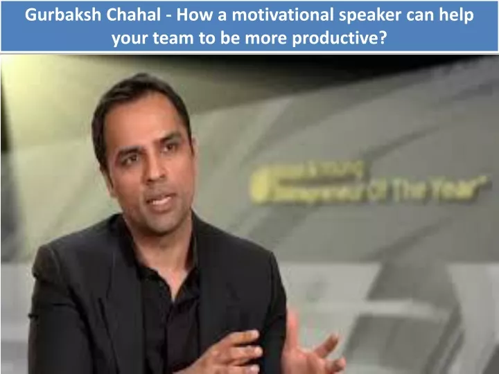gurbaksh chahal how a motivational speaker