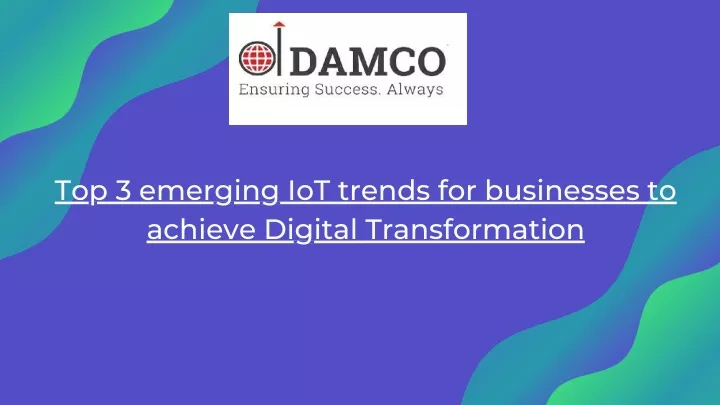 top 3 emerging iot trends for businesses