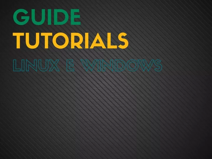 guide tutorials linux e windows