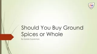should you buy ground spices or whole