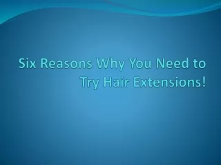 six reasons why you need to try hair extensions