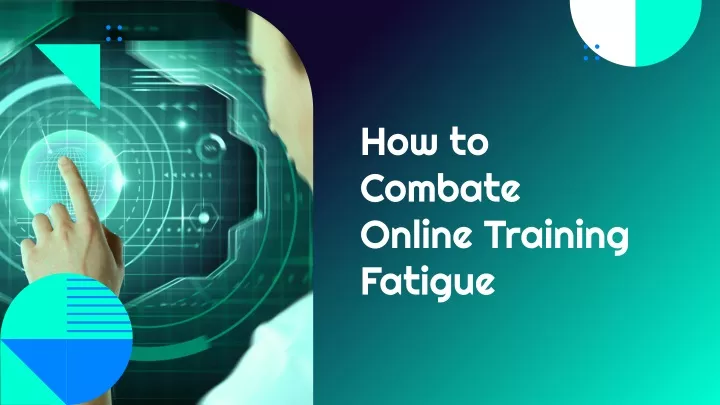 how to combate online training fatigue