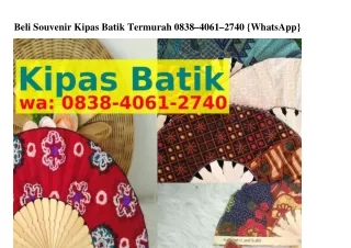 Beli Souvenir Kipas Batik Termurah Ö8౩8_ㄐÖᏮ1_ᒿᜪㄐÖ{WA}