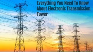 All You Need To Know About Electronic Transmission Tower