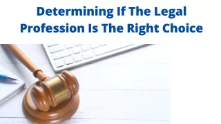 Determining If The Legal Profession Is The Right Choice