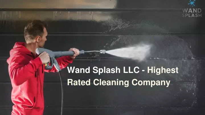 wand splash llc highest rated cleaning company