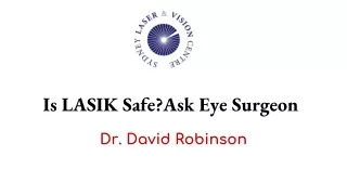 Is LASIK safe? Ask eye surgeon Dr. David Robinson