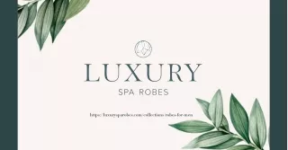 Buying Guide for mens robes at Luxury Spa Robes