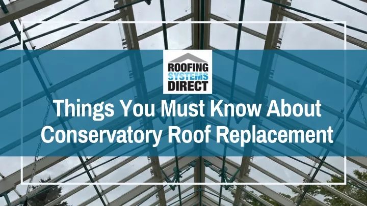 things you must know about conservatory roof