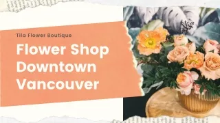 Fower Shop Downtown Vancouver | Tila Boutique