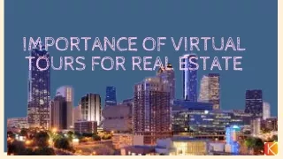 IMPORTANCE OF VIRTUAL TOURS FOR REAL ESTATE