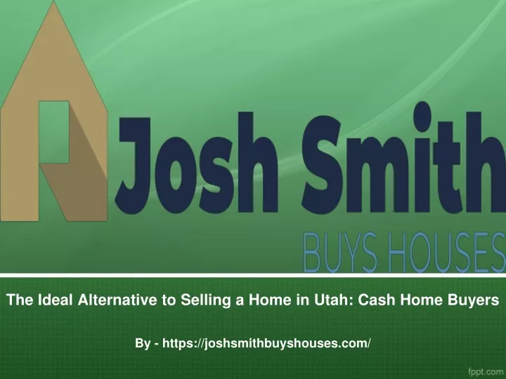 the ideal alternative to selling a home in utah cash home buyers