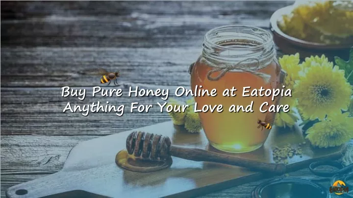 buy pure honey online at eatopia anything